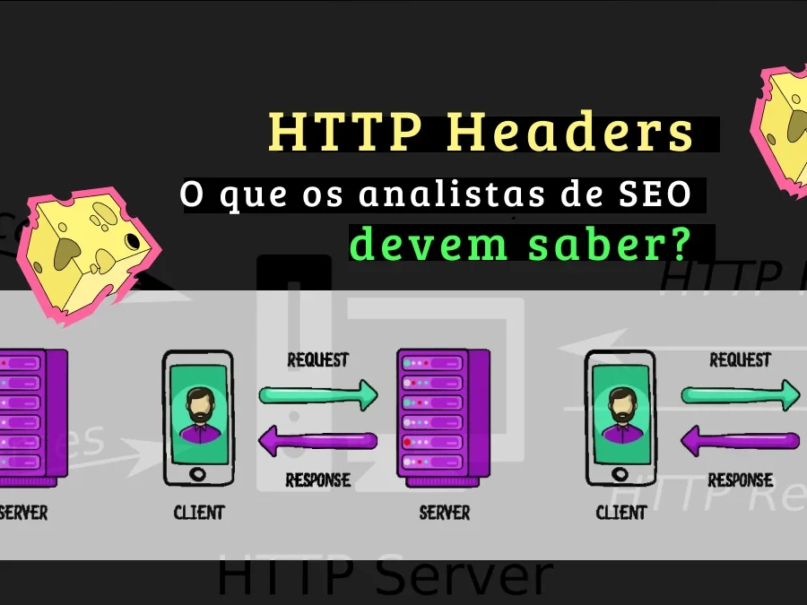 HTTP Headers o que são? O que o analista de SEO deve saber?