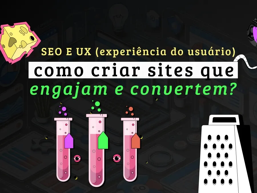 SEO e UX: como criar sites que ranqueiam, engajam e convertem?