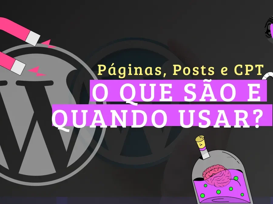 Site em Wordpress: páginas, posts ou custom posts? quando usar cada um?