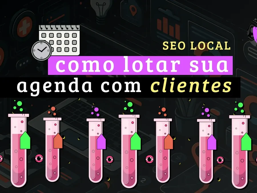 SEO para clínicas, consultórios e negócios locais: o guia para lotar sua agenda