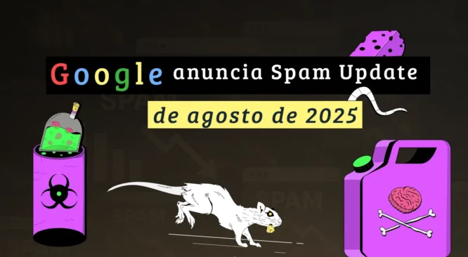 Google lança Spam Update de agosto de 2025: como se preparar?